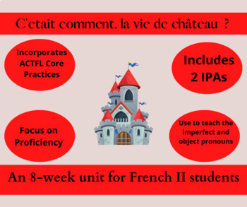 Preview of C'était comment, la vie de château ?  An 8-week unit for French 2 students