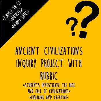 Preview of C3 Frameworks Inquiry Project (Ancient Civilizations) with Rubric