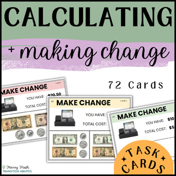 Preview of CALCULATE then MAKE CHANGE | Special Ed Money Math | 3 Levels Task Cards