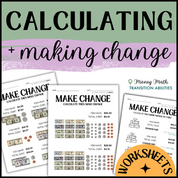 Preview of CALCULATE then MAKE CHANGE | Special Ed Money Math | 3 Levels WORKSHEETS