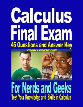 Preview of CALCULUC FINAL EXAM and ANSWER KEY For Nerds and Geeks 45-QUESTIONS