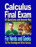 CALCULUC FINAL EXAM and ANSWER KEY For Nerds and Geeks 45-