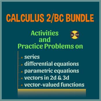 Preview of CALCULUS 2/BC BUNDLE - Series,Differential & Parametric Equations, Vectors 2d&3d