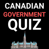 CANADIAN GOVERNMENT QUIZ / WORKSHEET