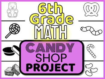Preview of CANDY STORE - 6th Grade Math Project!