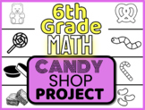 CANDY STORE - 6th Grade Math Project!