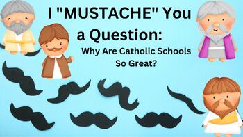 Preview of CATHOLIC SCHOOLS' WEEK: I MUSTACHE ASK YOU, why are we so great?