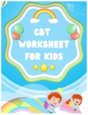 CBT Worksheet for Kids - Cognitive Behavior Therapy (CBT)