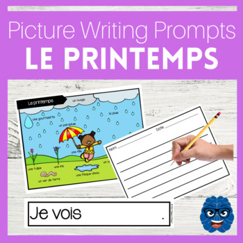 Preview of CENTRE D'ÉCRITURE: LE PRINTEMPS//Picture Writing Prompts Spring (FRENCH)