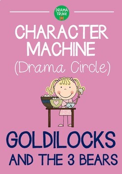 Preview of CHARACTER MACHINE Drama Circle GOLDILOCKS AND THE 3 BEARS (Reader's Theater)