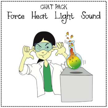 Preview of CHAT PACK - Force, Heat, Light, Sound