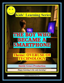 Preview of CHILDREN'S STORY:THE BOY WHO BECAME A SMARRTPHONE (THEME: OVERUSE OF TECHNOLOGY)