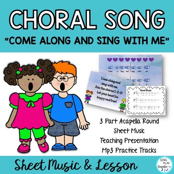 Choral Song & Solfege Lesson "Come Along and Sing With Me" 3 part acapella round