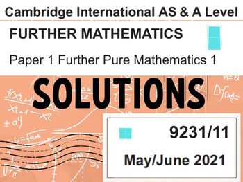 Preview of CIE-Further Pure Mathematics 1 - May/June 2021 Solutions for paper 9231/11