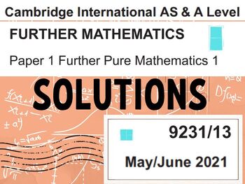 Preview of CIE-Further Pure Mathematics 1 - May/June 2021 Solutions for paper 9231/13