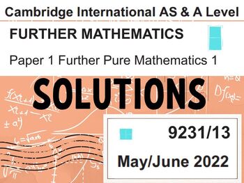 Preview of CIE-Further Pure Mathematics 1 - May/June 2022 Solutions for paper 9231/13