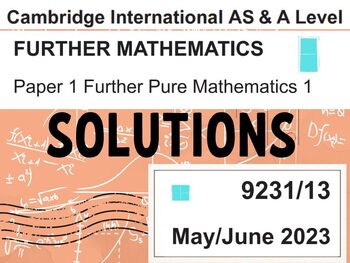 Preview of CIE-Further Pure Mathematics 1 - May/June 2023 Solutions for paper 9231/13