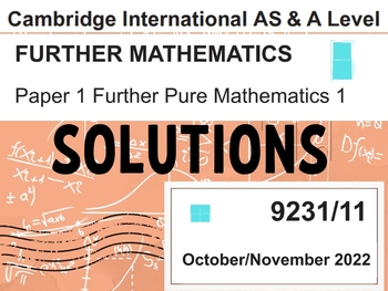Preview of CIE-Further Pure Mathematics 1 - Oct/Nov 2022 Solutions for paper 9231/11