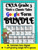 CKLA Grade 3 Unit 1 Classic Tales Google Form Quiz BUNDLE 