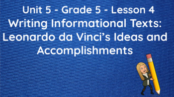 Preview of CKLA Grade 5- Unit 5 Lesson 4- Writing Informational Texts: Leonardo da Vinci’s 