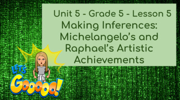 Preview of CKLA Grade 5- Unit 5 Lesson 5- Making Inferences: Michelangelo’s and Raphael’s A