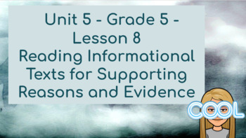 Preview of CKLA Grade 5- Unit 5 Lesson 8- Reading Informational Texts for Supporting Reason