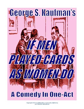 Preview of CLASSIC 1-ACT: George S. Kaufman's, IF MEN PLAYED CARDS AS WOMEN DO (15 min)