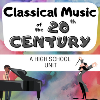 Preview of CLASSICAL MUSIC OF THE TWENTIETH CENTURY a High School Music History Unit