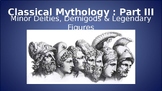 CLASSICAL MYTHOLOGY.PART III.MINOR DEITIES, DEMI-GODS.LEGE