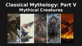 CLASSICAL MYTHOLOGY PART V: MYTHICAL CREATURES