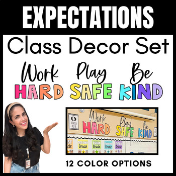 Preview of CLASSROOM EXPECTATIONS | Work Hard, Play Safe, Be Kind | COLOR & B/W PRINTABLES!