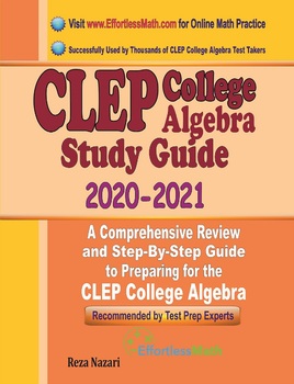 CLEP College Algebra Study Guide 2020 - 2021 by Effortless Math Education