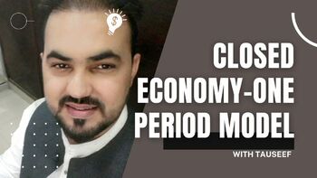 Preview of CLOSED ECONOMY- ONE PERIOD MODEL OF ECONOMY