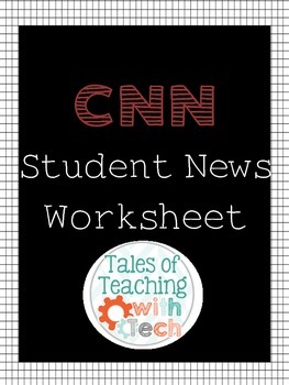 CNN Student News Weekly Worksheet by Tales of Teaching ...