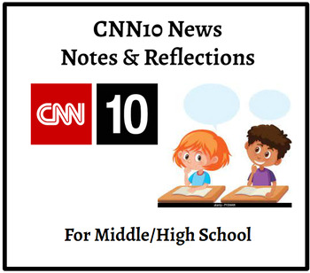 Preview of CNN10 News Notes and Reflection Sheet