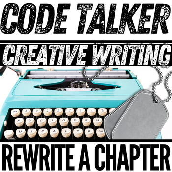 Preview of CODE TALKER (JOSEPH BRUCHAC) | Novel Study Unit Activity | Reinventing a Chapter