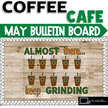 Preview of Coffee Cafe May End of Year BULLETIN BOARD || Coffee Themed Decor