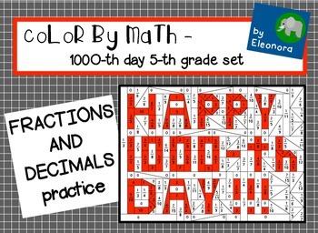 Preview of COLOR BY MATH  - - 5th grade 1000th day of school set - - fractions and decimals