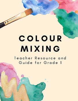 Preview of COLOUR MIXING Teacher Resource and Guide for Grade K to 2