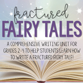 COMPLETE Fractured Fairy Tale Writing Unit!