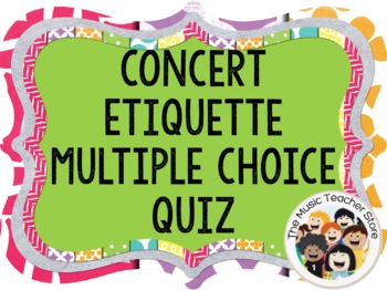 Preview of CONCERT ETIQUETTE MULTIPLE CHOICE QUIZ