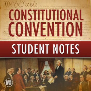 Preview of CONSTITUTIONAL CONVENTION: Student Notes & More About Creating The Constitution