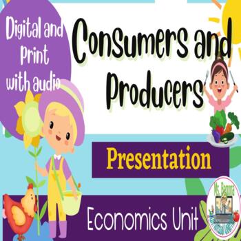 Preview of CONSUMERS AND PRODUCERS Economic Unit + Digital and Print +Audio Narrations