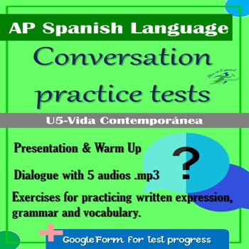 Preview of CONVERSATION PRACTICE TESTS U5 | AP SPANISH LANG. & CULTURE EXAM