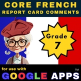 CORE FRENCH REPORT CARD COMMENTS - GRADE 7