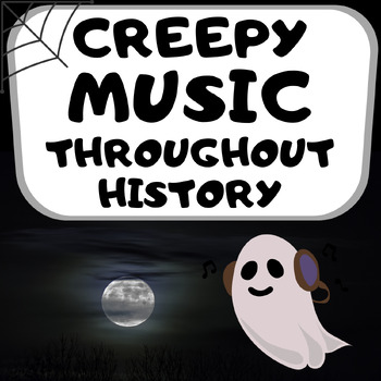 Preview of CREEPY MUSIC THROUGHOUT HISTORY A Middle School Music Unit