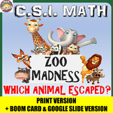 CSI Math: Zoo Madness - Distance Learning Google Classroom, Boom Cards & Print!