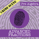 CSI: Pre-Algebra -- Advanced Fractions -- Distance Learning Compatible