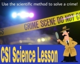 CSI Science Lesson - Use the Scientific Method to Solve a Crime!