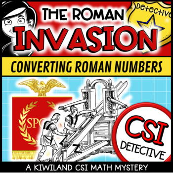 Preview of Converting Roman Numerals CSI Math Mystery Detective The Roman Invasion